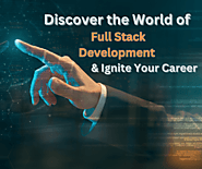 Discover the World of Full Stack Development and Ignite Your Career