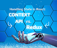 Handling State in React: Context API vs. Redux