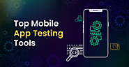 Best Automation Tools for Efficient Mobile App Testing in 2023