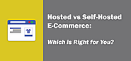 Hosted vs Self-Hosted eCommerce: Which is Right for You?