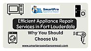 Efficient Appliance Repair Services in Fort Lauderdale: Why You Should Choose Us