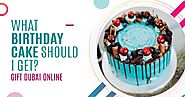 What Birthday cake should I Get? - Gift Dubai Online