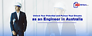 Unlock Your Potential and Pursue Your Dreams as an Engineer in Australia in 2023