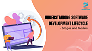 Understanding Software Development Lifecycle (SDLC) - Stages and Models