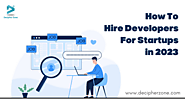 How To Hire Developers For Startups in 2023