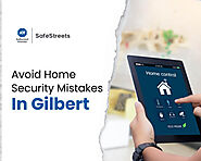 Home Security Mistakes To Stay Away From Your Gilbert House