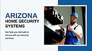 How To Enhance The Safety Of Your Arizona Home | Arizona Home Security Systems