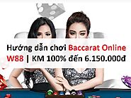 Hướng dẫn chơi Baccarat Online W88 | KM 100% đến 6.150.000đ