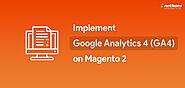 Implement Google Analytics 4 on Magento 2 With GTM