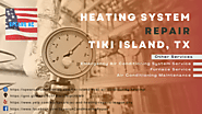 Heating System Repair Tiki Island, TX