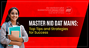 Master NID DAT Mains: Top Tips and Strategies for Success