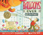 Balloons over Broadway: The True Story of the Puppeteer of Macy's Parade (Bank Street College of Education Flora Stie...