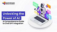 Unlocking the Power of AI: A Comprehensive Guide to ChatGPT Integration