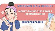 Skincare on a Budget: Money-Saving Tips from a Dermatologist