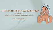 Ahmedabad Dermatologist Reveals: The Secrets to Ageless Skin