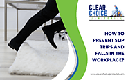 How To Prevent Slip Trips And Falls In The Workplace | Clear Choice Janitorial