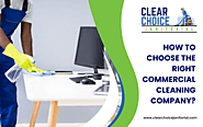 How To Choose The Right Commercial Cleaning Company | Clear Choice Janitorial