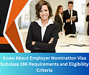 Know About Employer Nomination Visa Subclass 186 Requirements and Eligibility Criteria
