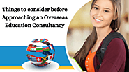 Things to consider before Approaching an Overseas Education Consultancy