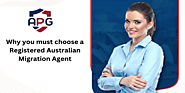 Why you must choose a Registered Australian Migration Agent