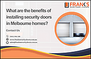 What are the benefits of installing security doors in Melbourne homes?