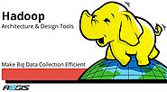 Hadoop Architecture and Design Tools make Big Data Collection Efficient