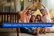 Comprehensive Guide on Home Loans for Government Employees