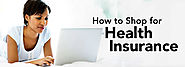 How to Shop for Health Insurance