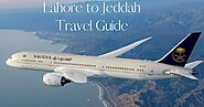 Travel Guide From Lahore to Jeddah Everything You Need to Know