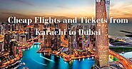 Cheap Flights and Tickets from Karachi to Dubai