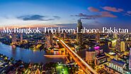 My Bangkok Trip From Lahore, Pakistan