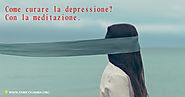 Come curare la depressione? Con la meditazione.