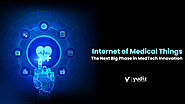 Internet of Medical Things: The Next Big Phase in MedTech Innovation