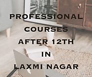 Professional Courses after 12th in Laxmi Nagar | by Best Professional courses in Delhi | Apr, 2023 | Medium
