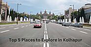 Top 5 Places to Explore in Kolhapur
