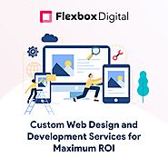 Custom Web Design and Development Services for Maximum ROI