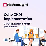 Empowering Businesses with Zoho CRM: Flexbox Digital, Your Certified Partner for Implementation and Support.