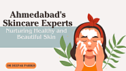 Ahmedabad's Skincare Experts: Nurturing Healthy and Beautiful Skin