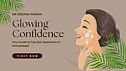 Glowing Confidence: Your Guide to Top Skin Specialists in Ahmedabad