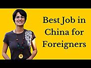 Jobs in china for Americans or foreigners *** Work in China