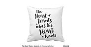 The Heart Wants - Inspirational Pillow