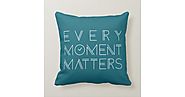 Every Moment Matters Typography | Throw Pillow