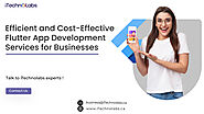 Efficient and Cost-Effective Flutter App Development Services for Businesses