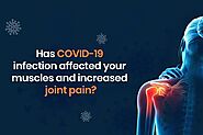 Has COVID-19 Infection Affected Your Muscles And Increased Joint Pain?