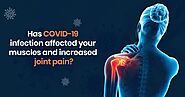 Has COVID-19 Infection Affected Your Muscles And Increased Joint Pain?