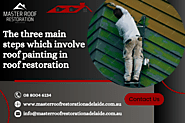 The three main steps which involve roof painting in roof restoration