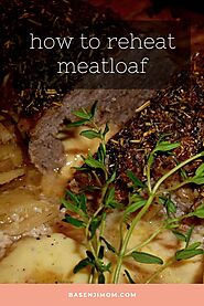 5 Best Ways How To Reheat Meatloaf - In Pan | Oven or Toaster Oven | Microwave | Air Fryer - Basenjimom's Kitchen