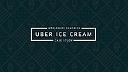 Global Success Achieved Locally - Uber Ice Cream Campaign - Thoughts on marketing, social & business