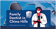 Quality Dental Care for Every Age: Family Dentist Chino Hills