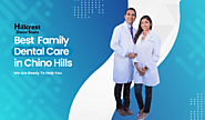 Smiling Wide in Chino Hills: A Guide to Choosing the Best Family Dentist – Hillcrest Dental Studio